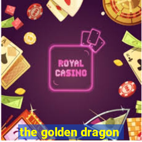 the golden dragon